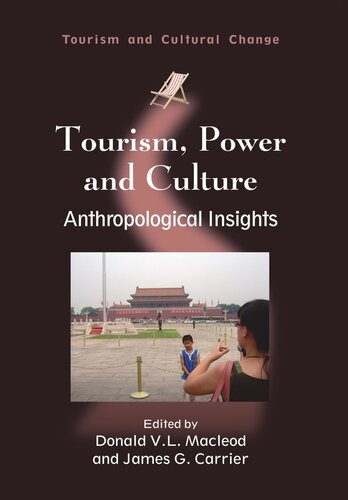 Tourism Power And Culture Anthropological Insights Donald V L Macleod Editor James G Carrier Editor