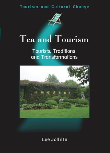 Tea And Tourism Tourists Traditions And Transformations Lee Jolliffe Editor