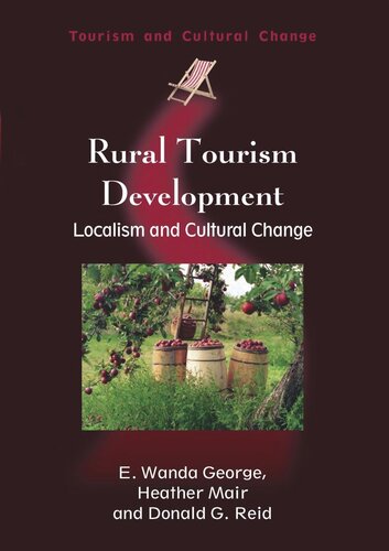 Rural Tourism Development Localism And Cultural Change E Wanda George Heather Mair Donald G Reid
