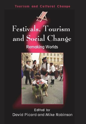 Festivals Tourism And Social Change Remaking Worlds David Picard Editor Mike Robinson Editor