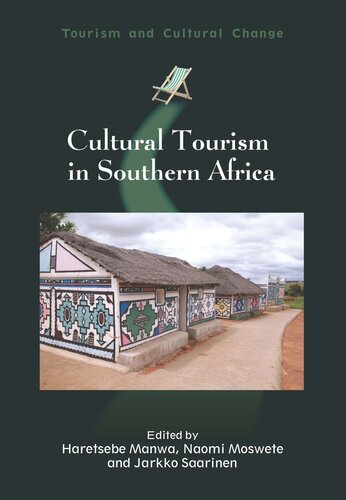 Cultural Tourism In Southern Africa Haretsebe Manwa Editor Naomi Moswete Editor Jarkko Saarinen Editor