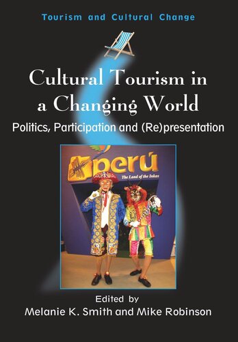 Cultural Tourism In A Changing World Politics Participation And Representation Melanie Kay Smith Editor Mike Robinson Editor