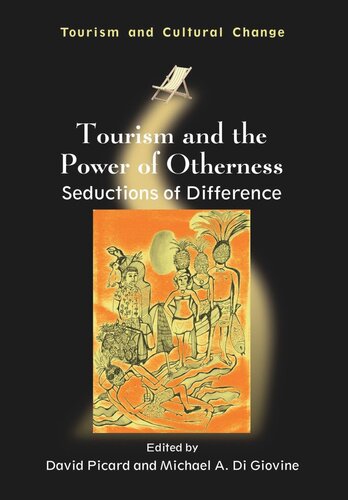 Tourism And The Power Of Otherness Seductions Of Difference David Picard Editor Michael A Di Giovine Editor