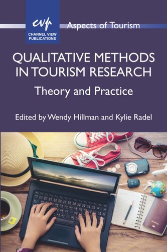 Qualitative Methods In Tourism Research Theory And Practice Wendy Hillman Editor Kylie Radel Editor