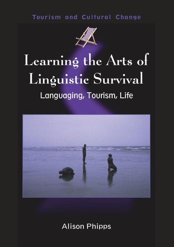 Learning The Arts Of Linguistic Survival Languaging Tourism Life Alison Phipps
