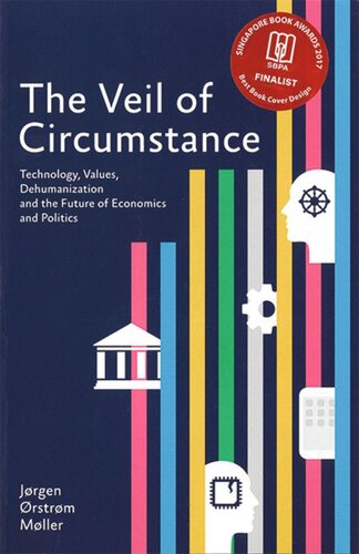 The Veil Of Circumstance Technology Values Dehumanization And The Future Of Economics And Politics Jorgen Orstrm Moller