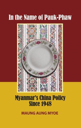 In The Name Of Paukphaw Myanmars China Policy Since 1948 Maung Aung Myoe