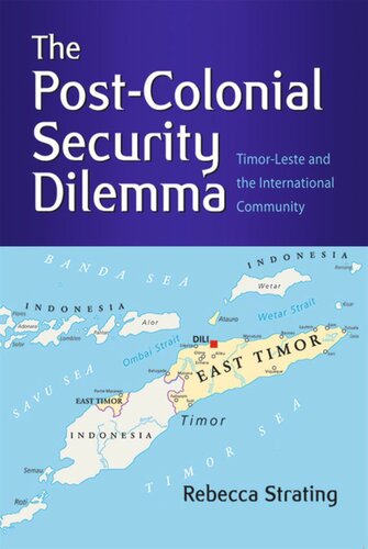 The Postcolonial Security Dilemma Timorleste And The International Community Rebecca Strating