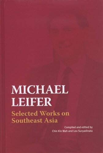 Michael Leifer Selected Works On Southeast Asia Chin Kin Wah Leo Suryadinata