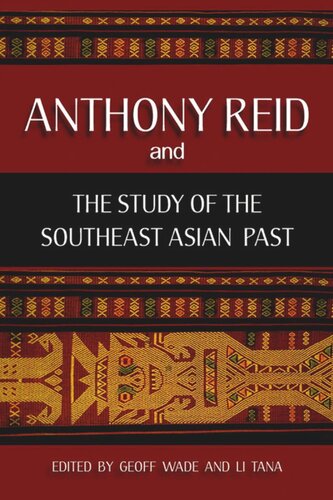 Anthony Reid And The Study Of The Southeast Asian Past Geoff Wade Editor Li Tana Editor