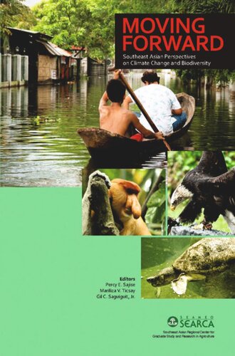 Moving Forward Southeast Asian Perspectives On Climate Change And Biodiversity Percy E Sajise Editor Mariliza V Ticsay Editor Gil C Saguiguit Jr Editor
