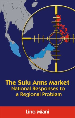 The Sulu Arms Market National Responses To A Regional Problem Lino Miani