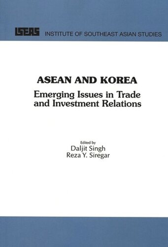 Asean And Korea Emerging Issues In Trade And Investment Relations Daljit Singh Editor Reza Yamora Siregar Editor