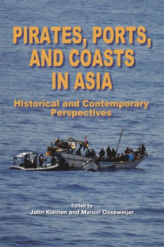 Pirates Ports And Coasts In Asia Historical And Contemporary Perspectives John Kleinen Editor Manon Osseweijer Editor