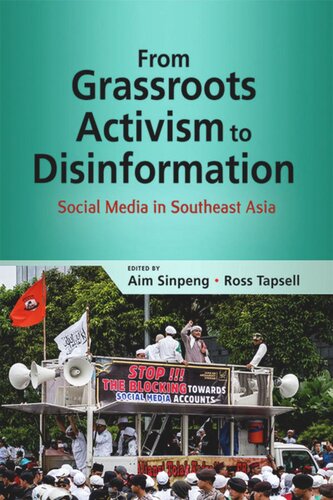 From Grassroots Activism To Disinformation Social Media In Southeast Asia Aim Sinpeng Editor Ross Tapsell Editor