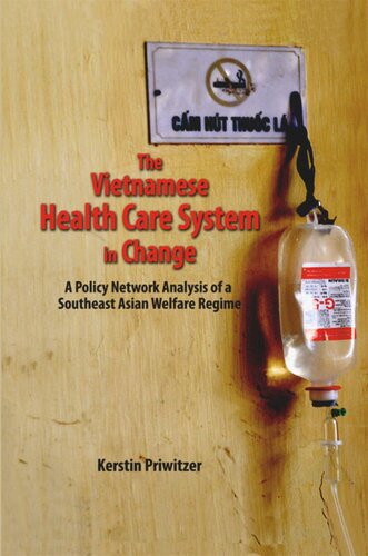 The Vietnamese Health Care System In Change A Policy Network Analysis Of A Southeast Asian Welfare Regime Kerstin Priwitzer