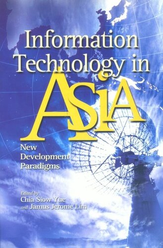 Information Technology In Asia New Development Paradigms Siow Yue Chia Editor Jamus Jerome Lim Editor