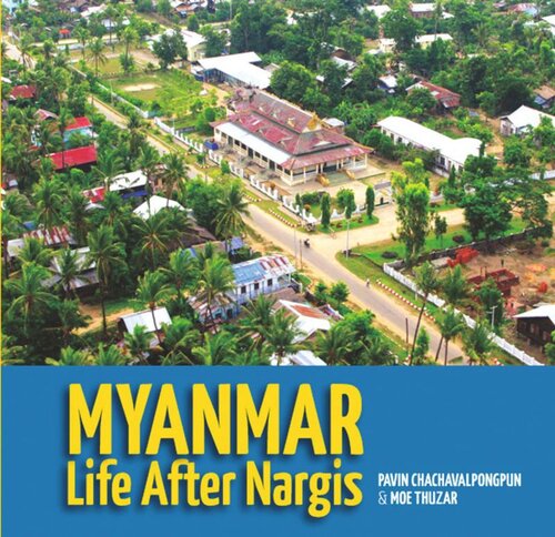 Myanmar Life After Nargis Pavin Chachavalpongpun Moe Thuzar