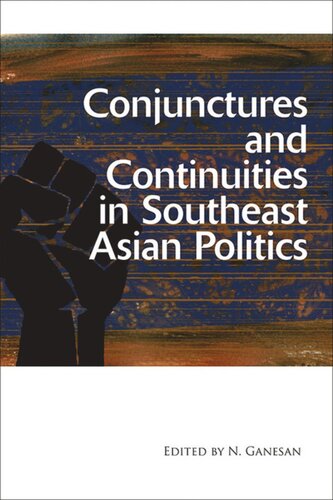 Conjunctures And Continuities In Southeast Asian Politics N Ganesan Editor