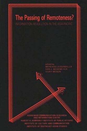 The Passing Of Remoteness Information Revolution In The Asiapacific Meheroo Jussawalla Editor Dan J Wedemeyer Editor Vijay Menon Editor