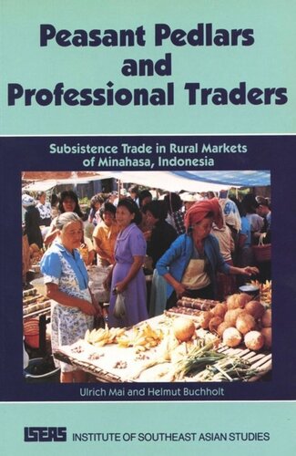 Peasant Pedlars And Professional Traders Subsistence Trade In Rural Markets Of Minahasa Indonesia Ulrich Mai