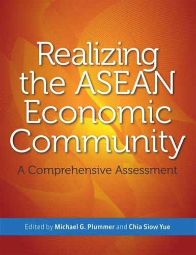 Realizing The Asean Economic Community A Comprehensive Assessment Michael G Plummer Editor Chia Siow Yue Editor