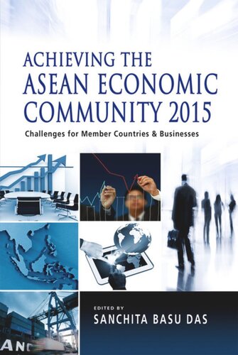 Achieving The Asean Economic Community 2015 Challenges For Member Countries And Businesses Sanchita Basu Das Editor