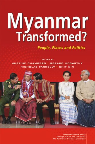Myanmar Transformed People Places And Politics Justine Chambers Editor Gerard Mccarthy Editor Nicholas Farrelly Editor Chit Win Editor