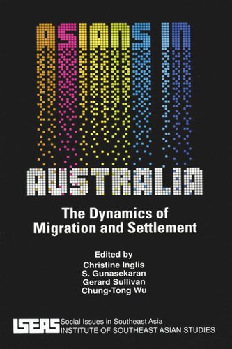 Asians In Australia The Dynamic Of Migration And Settlement Christine Inglis S Gunasekaran Gerard Sullivan Chungtong Wu
