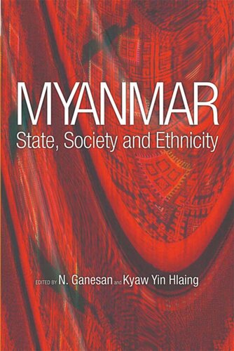 Myanmar State Society And Ethnicity N Ganesan Editor Kyaw Yin Hlaing Editor