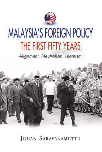Malaysias Foreign Policy The First Fifty Years Alignment Neutralism Islamism Johan Saravanamuttu