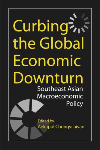 Curbing The Global Economic Downturn Southeast Asian Macroeconomic Policy Aekapol Chongvilaivan Editor