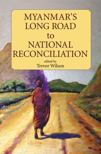 Myanmars Long Road To National Reconciliation Trevor Wilson Editor