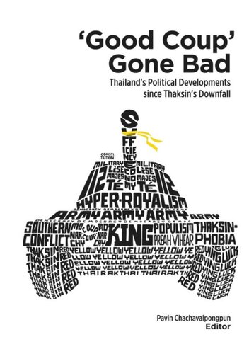 Good Coup Gone Bad Thailands Political Development Since Thaksins Downfall Pavin Chachavalpongpun