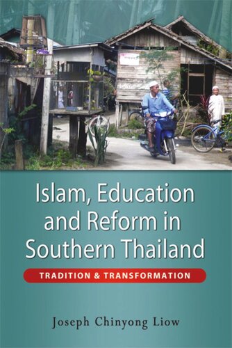 Islam Education And Reform In Southern Thailand Tradition And Transformation Joseph Chinyong Liow
