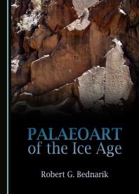 Palaeoart Of The Ice Age 1st Edition Robert G Bednarik