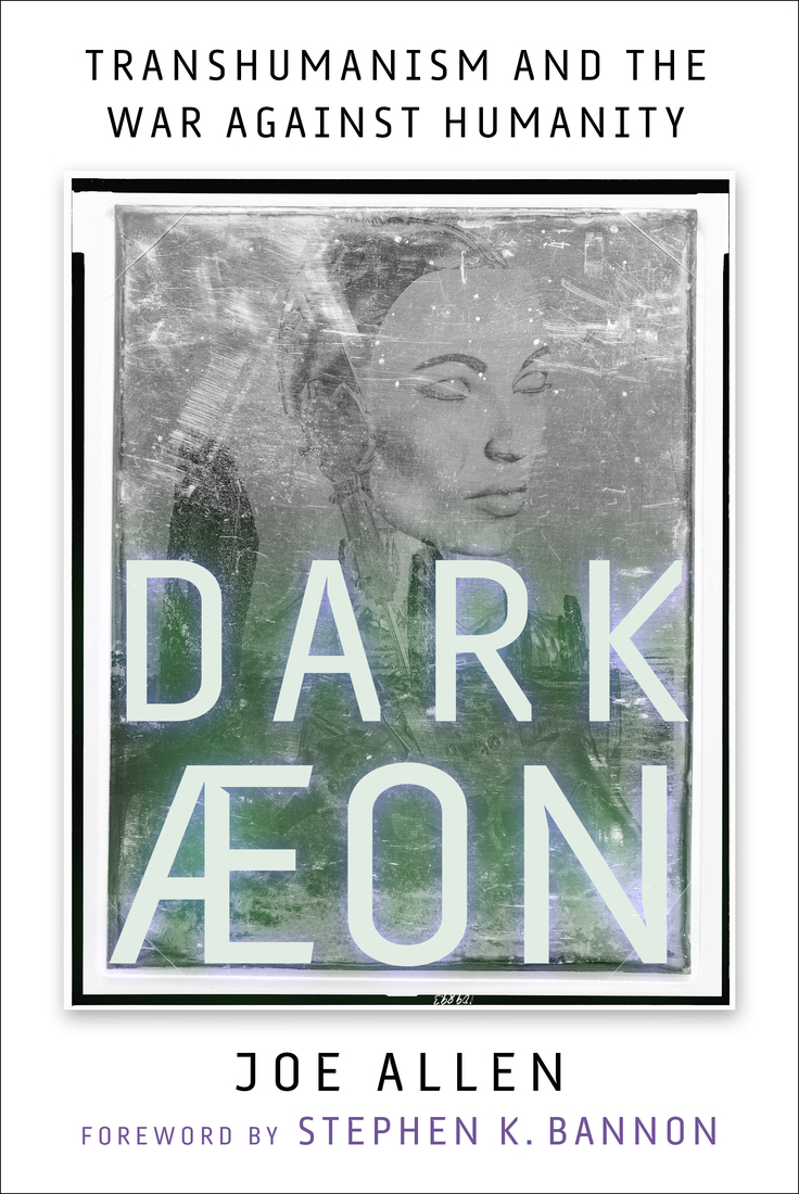 Dark Aeon Transhumanism And The War Against Humanity Joe Allen