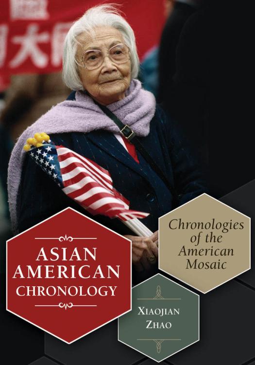 Asian American Chronology Chronologies Of The American Mosaic Chronologies Of The American Mosaic Xiaojian Zhao