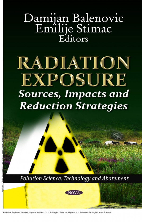 Radiation Exposure Sources Impacts And Reduction Strategies Sources Impacts And Reduction Strategies 1st Edition Damijan Balenovic Emilije Stimac