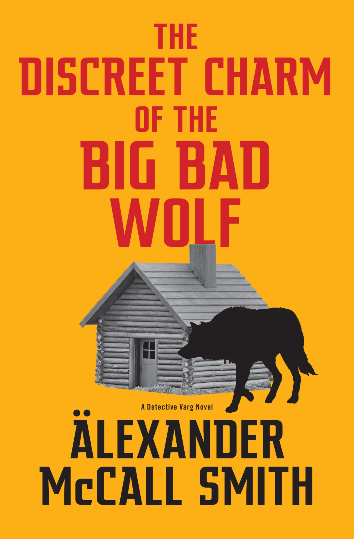 The Discreet Charm Of The Big Bad Wolf Detective Ulf Varg 4 1st Edition Alexander Mccall Smith
