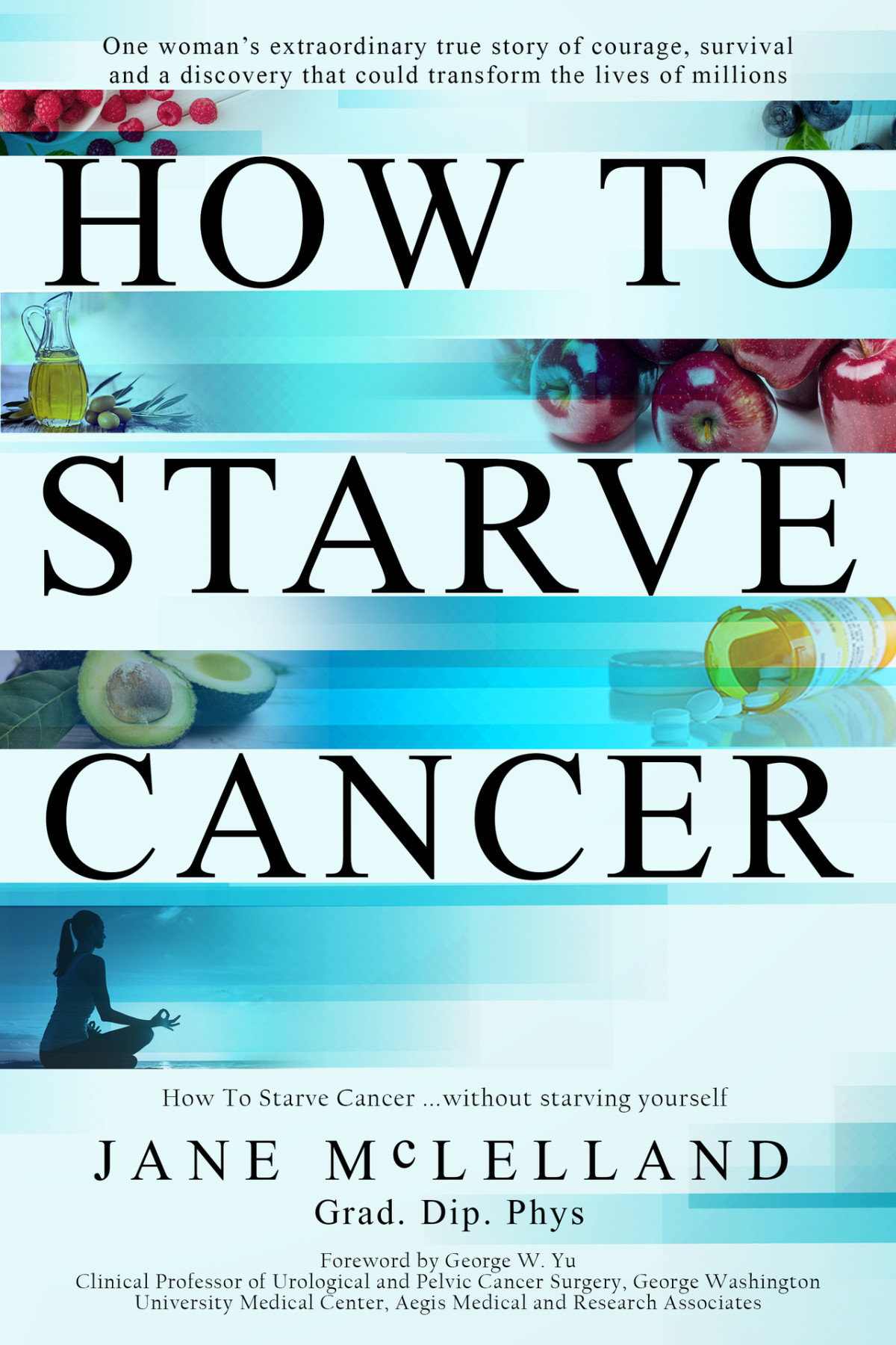 How To Starve Cancer Without Starving Yourself The Discovery Of A Metabolic Cocktail That Could Transform The Lives Of Millions Mclelland