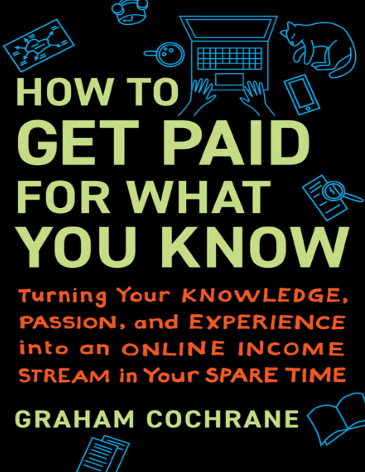 How To Get Paid For What You Know 1st Edition Graham Cochrane