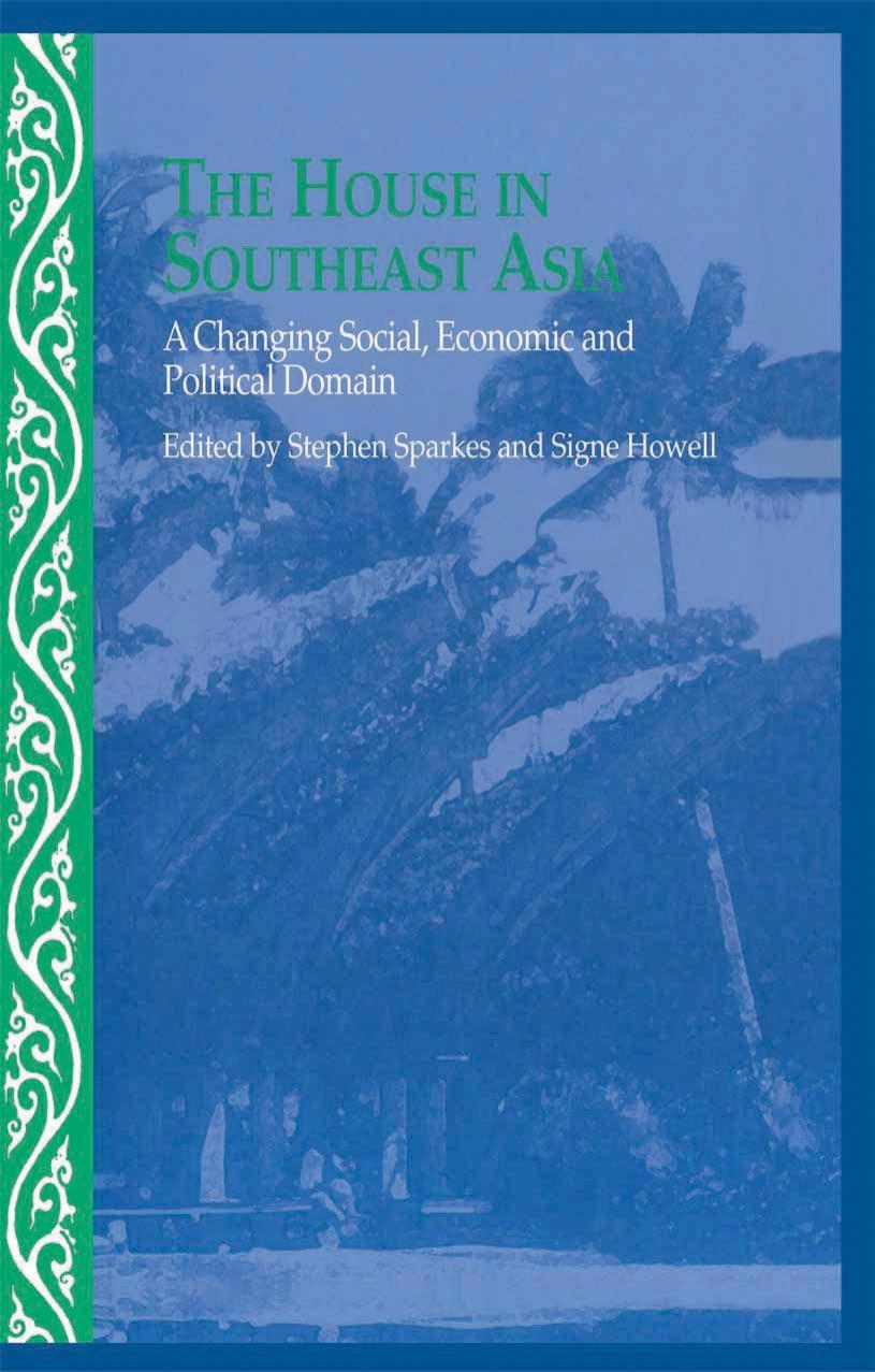 The House In Southeast Asia A Changing Social Economic And Political Domain Signe Howell