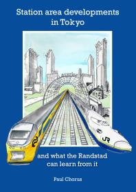 Station Area Developments In Tokyo And What The Randstad Can Learn From It 1st Edition Paul Chorus