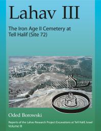 Lahav Iii The Iron Age Ii Cemetery At Tell Halif Site 72 1st Edition Oded Borowski