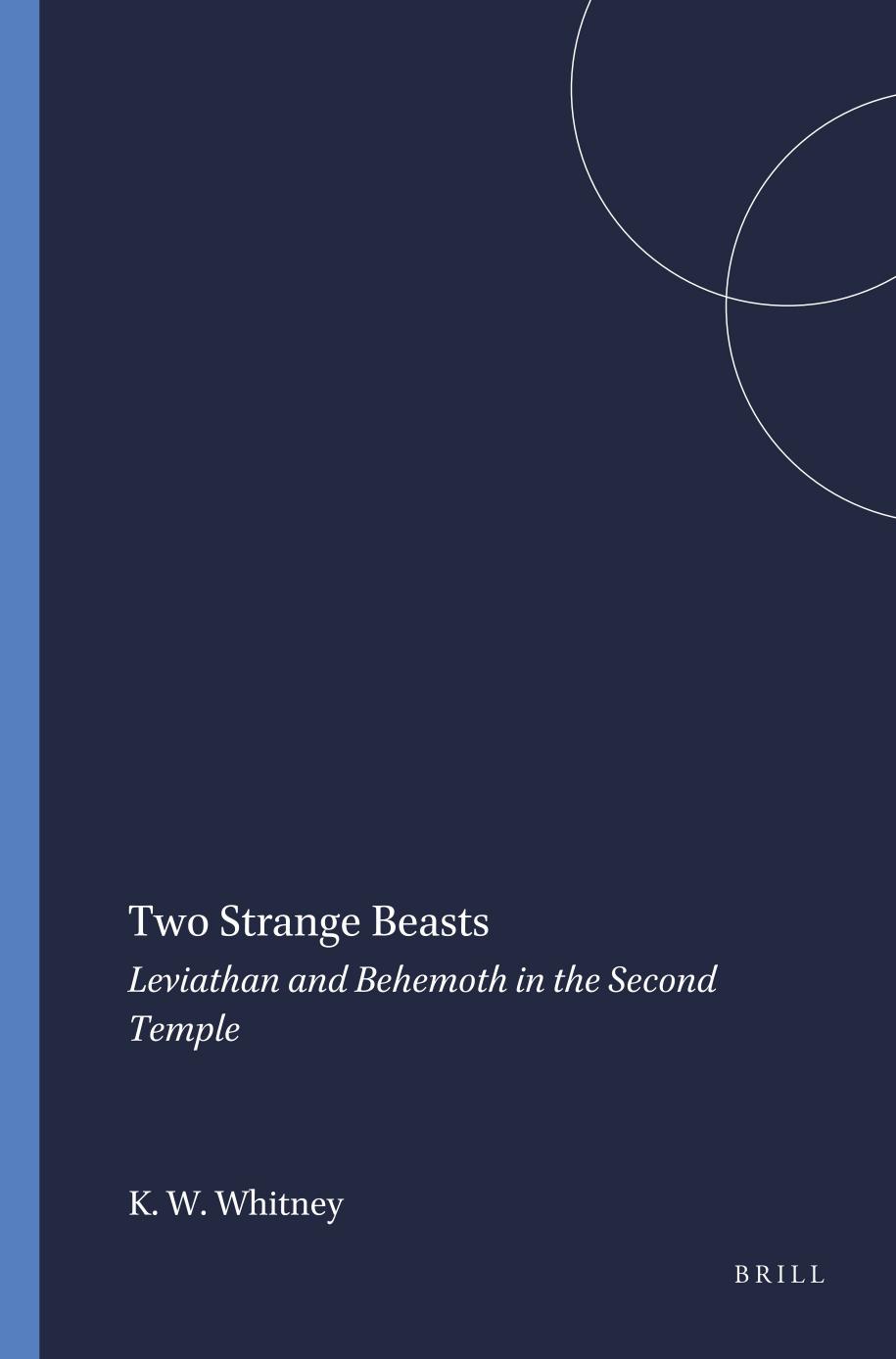 Two Strange Beasts Leviathan And Behemoth In Second Temple And Early Rabbinic Judaism K William Whitney Jr