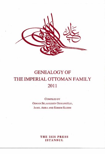 Genealogy Of The Imperial Ottoman Family 2011 1st Edition Osmanolu Osman Selaheddin