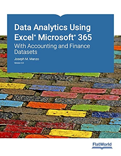 Data Analytics Using Excel Microsoft 365 With Accounting And Finance Datasets Version 30 3rd Edition Joseph Manzo