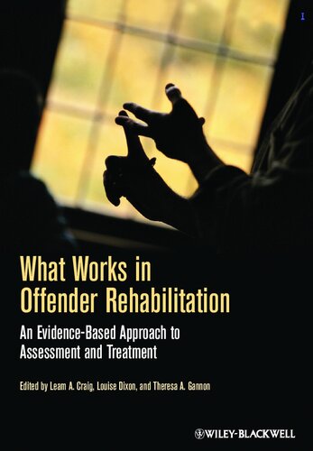 What Works In Offender Rehabilitation An Evidencebased Approach To Assessment And Treatment 1st Edition Leam A Craig
