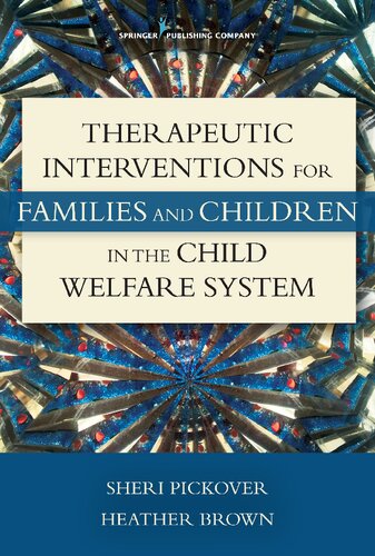 Therapeutic Interventions For Families And Children In The Child Welfare System Sheri Pickover